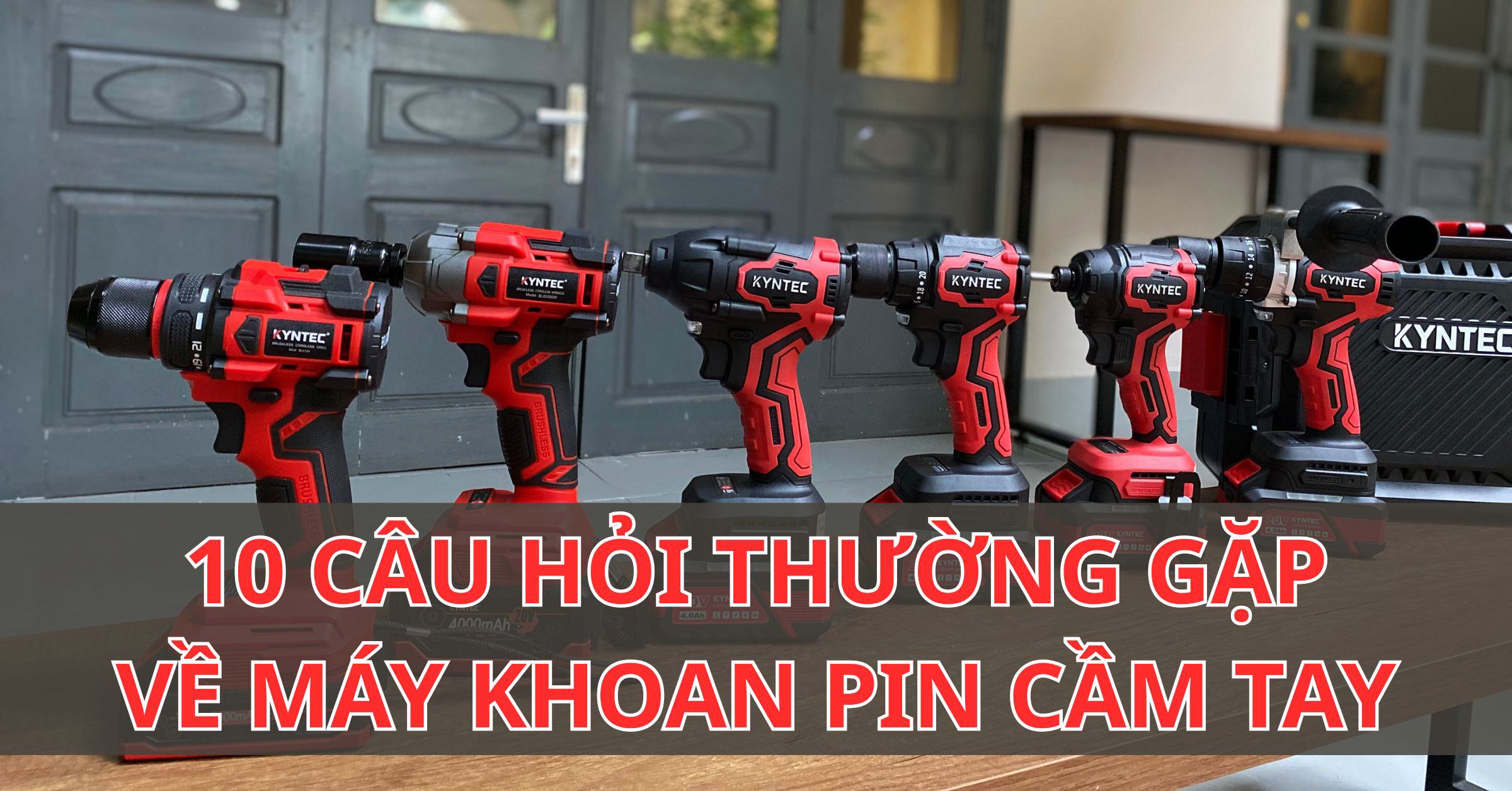 10 Câu Hỏi Thường Gặp Về Máy Khoan Pin Cầm Tay