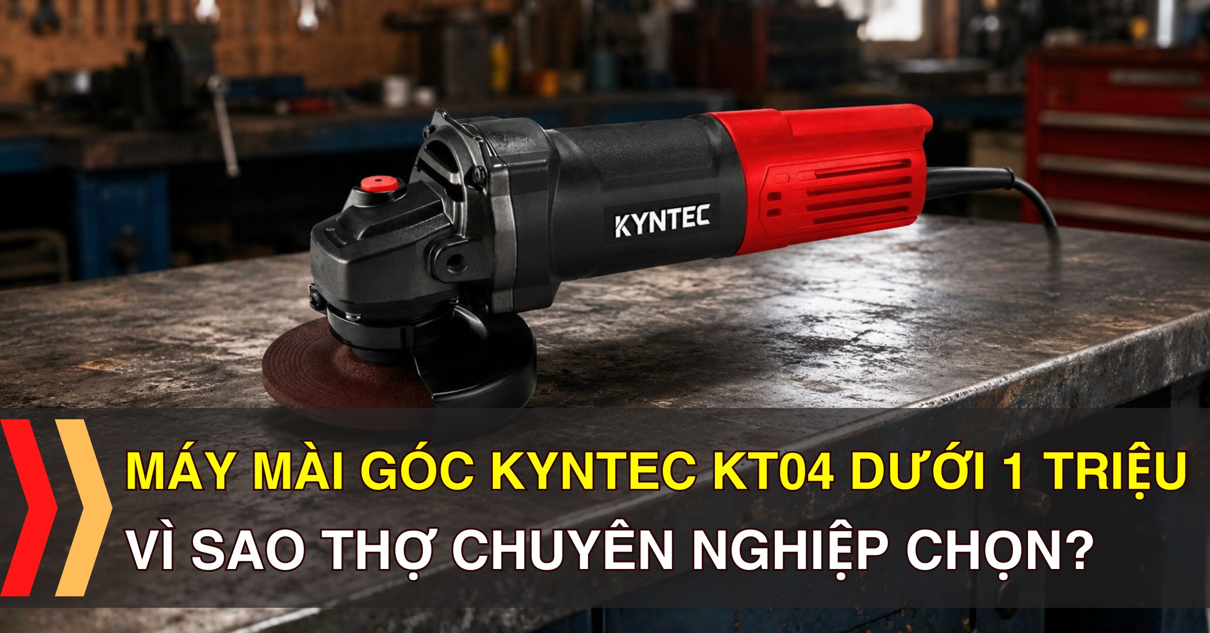Máy Mài Góc Kyntec KT04 Dưới 1 Triệu: Vì Sao Thợ Chuyên Nghiệp Chọn?