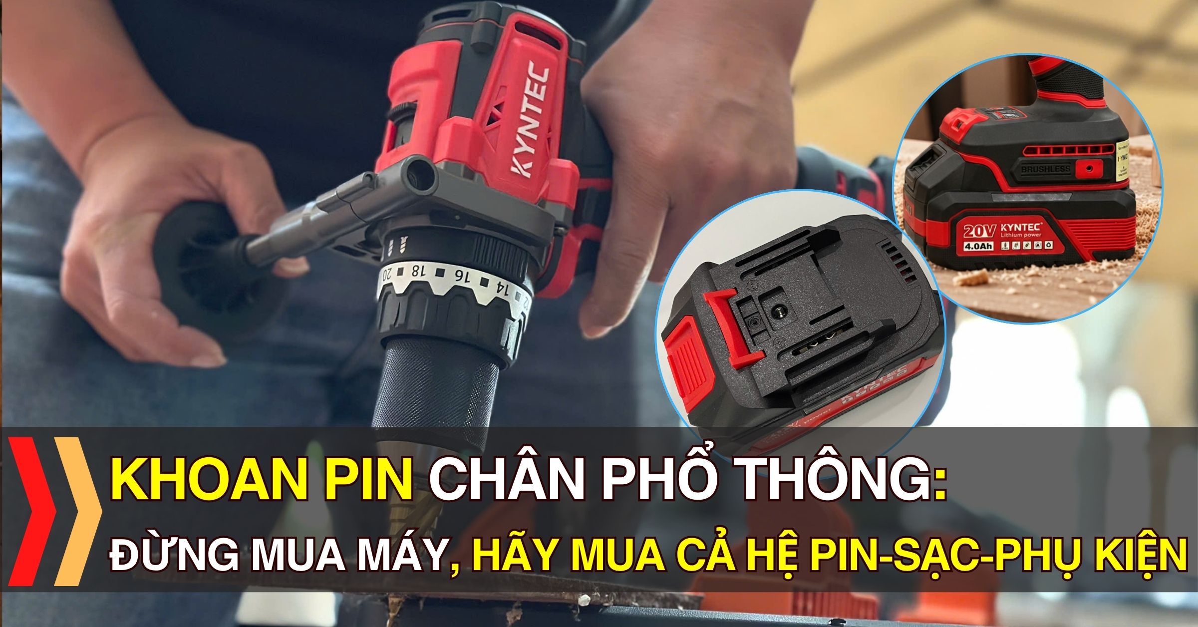 Mua Khoan Pin Chân Phổ Thông: Đừng Chỉ Mua Máy, Hãy Mua Cả Hệ Pin – Sạc – Phụ Kiện