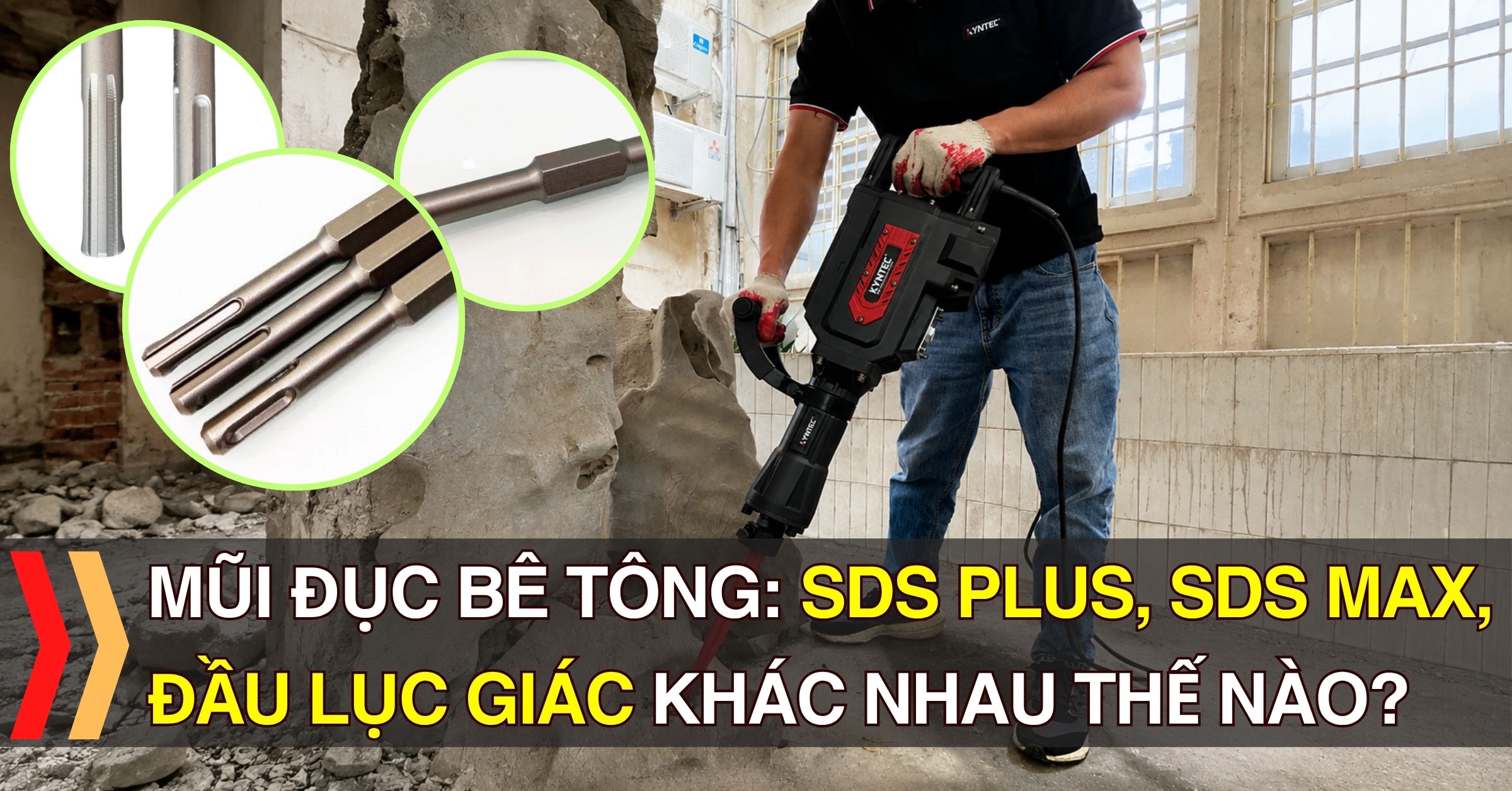 Đầu gài và mũi đục bê tông: SDS Plus, SDS Max, Đầu lục giác khác nhau thế nào?