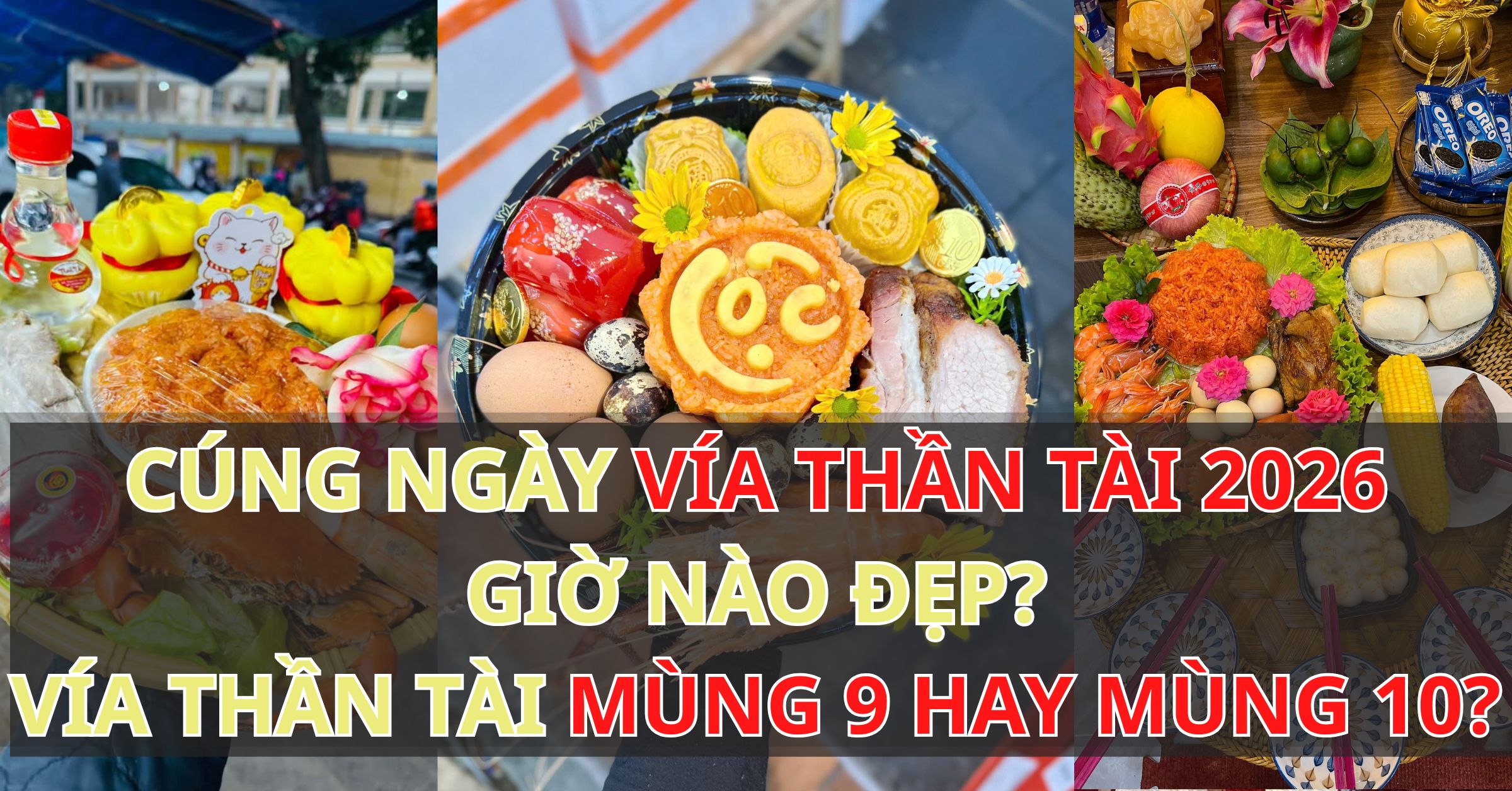 Cúng Ngày Vía Thần Tài 2026 Giờ Nào Đẹp? Mùng 9 Hay Mùng 10