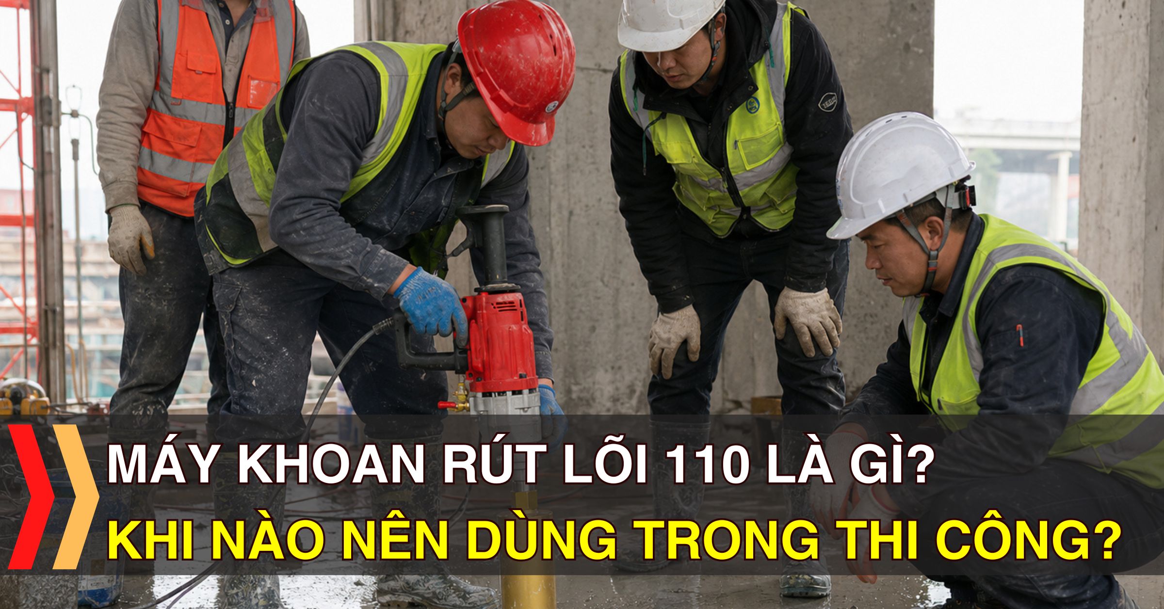 Máy Khoan Rút Lõi 110 Là Gì? Khi Nào Nên Dùng Trong Thi Công?