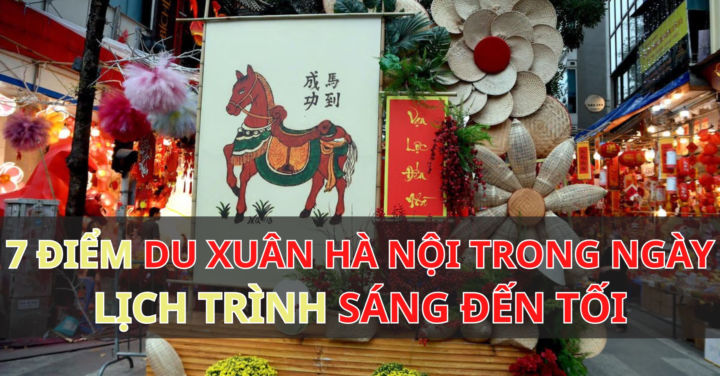Danh Sách 7 Điểm Du xuân Hà Nội Trong Ngày Lịch Trình Sáng Đến Tối