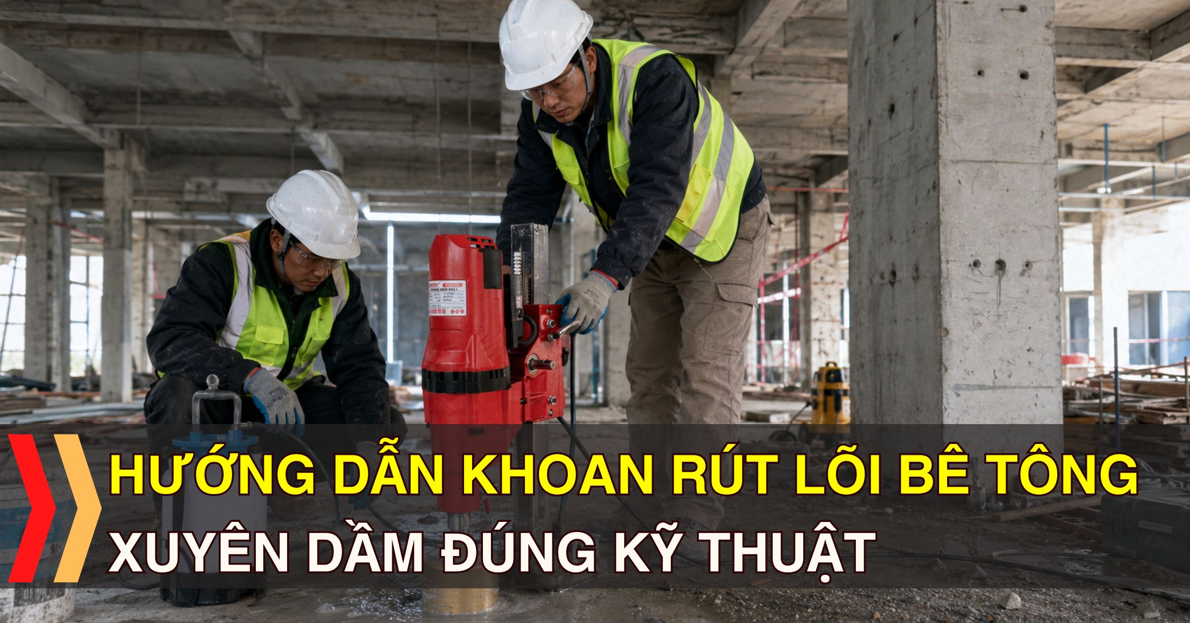 Hướng Dẫn Khoan Rút Lõi Bê Tông Xuyên Dầm Đúng Kỹ Thuật
