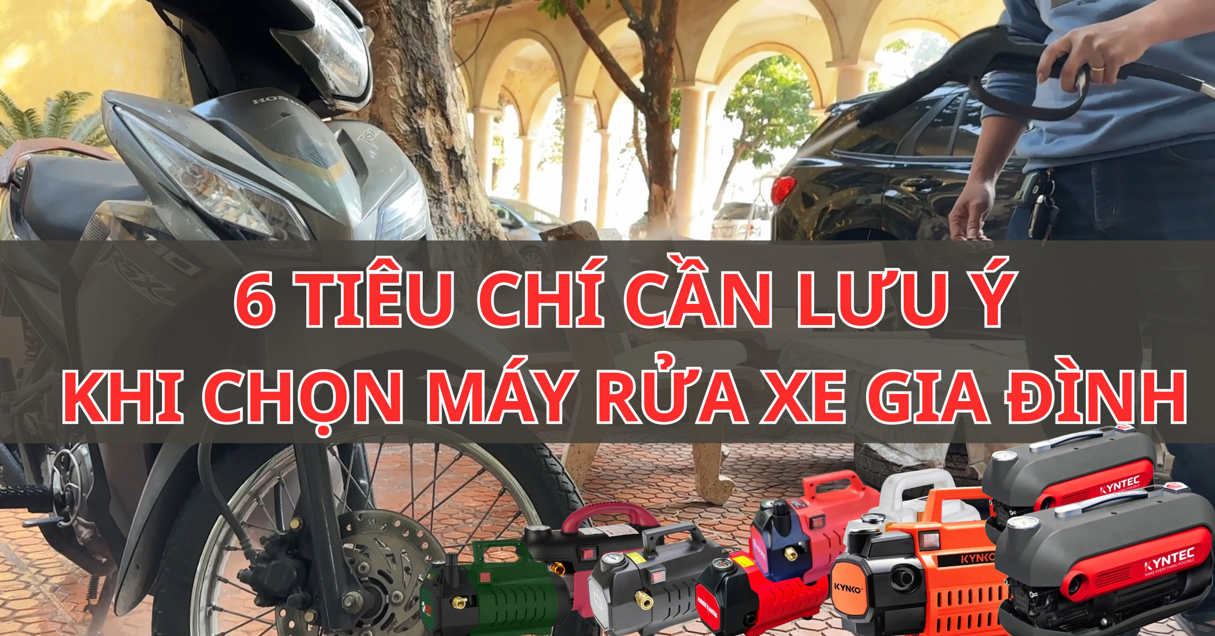 6 Tiêu Chí Cần Lưu Ý Khi Chọn Máy Rửa Xe Gia Đình