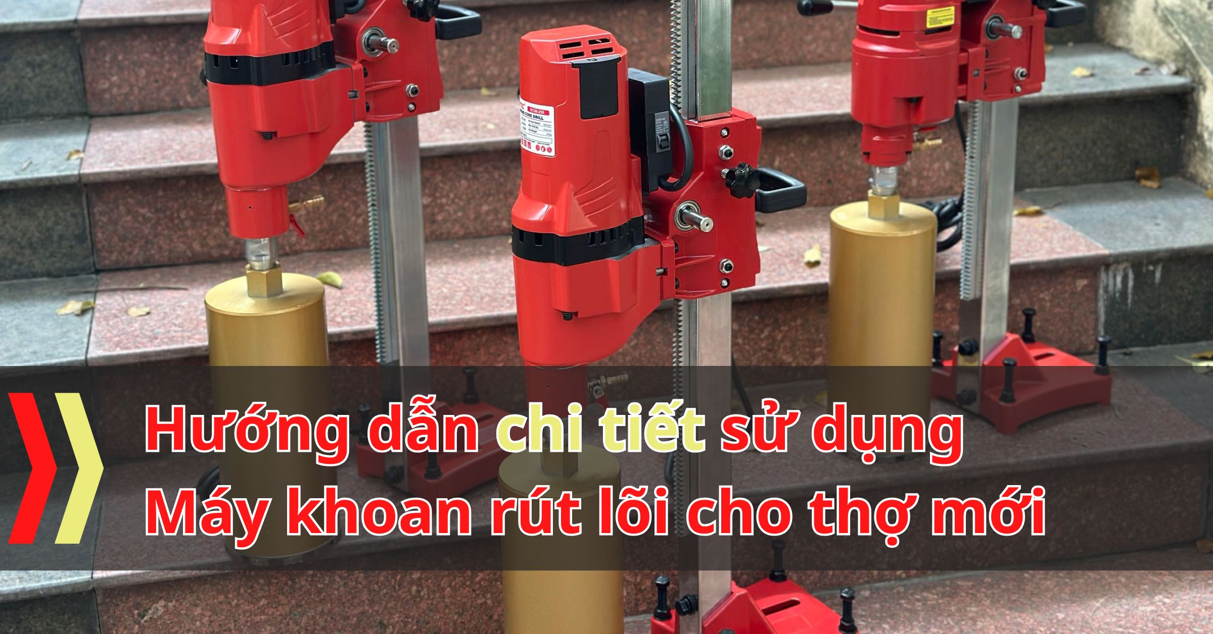Hướng dẫn chi tiết sử dụng máy khoan rút lõi cho thợ mới