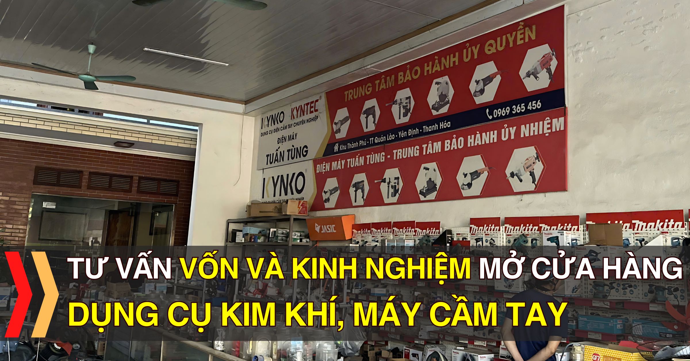 Tư Vấn Vốn Và Kinh Nghiệm Mở Cửa Hàng Dụng Cụ Kim Khí, Máy Cầm Tay