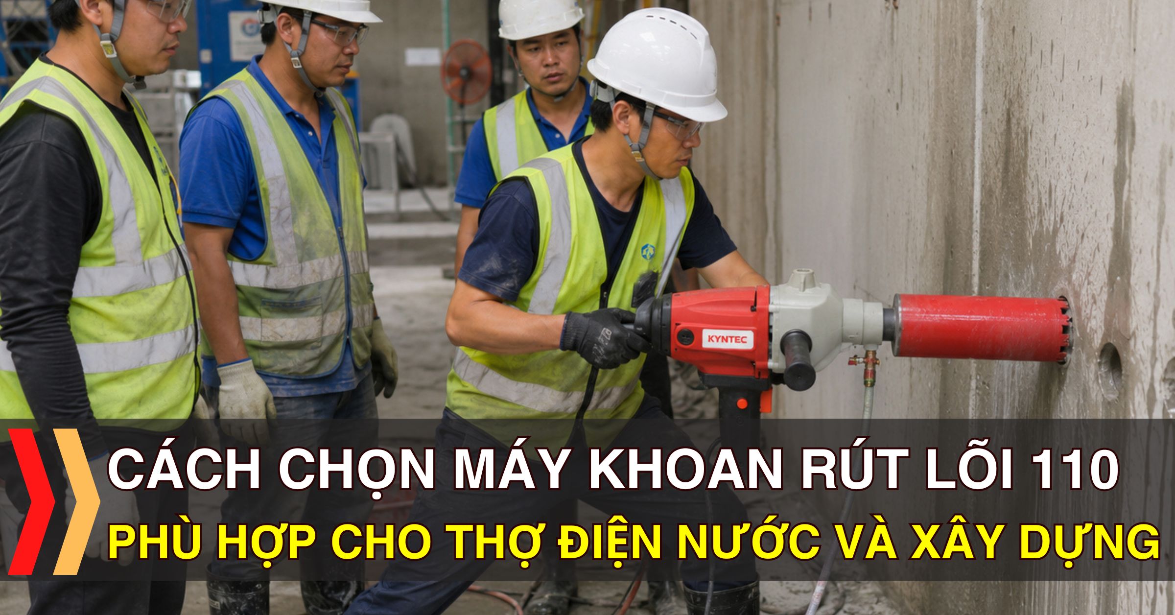 Cách chọn máy khoan rút lõi 110 cho thợ điện nước xây dựng