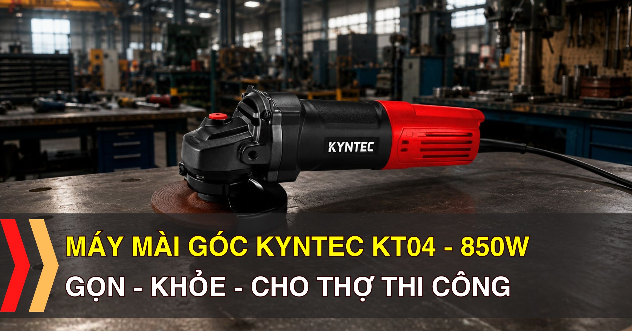 Hàng Sắp Về: Máy Mài Góc Kyntec KT04 Gọn Khỏe Cho Thợ Thi Công
