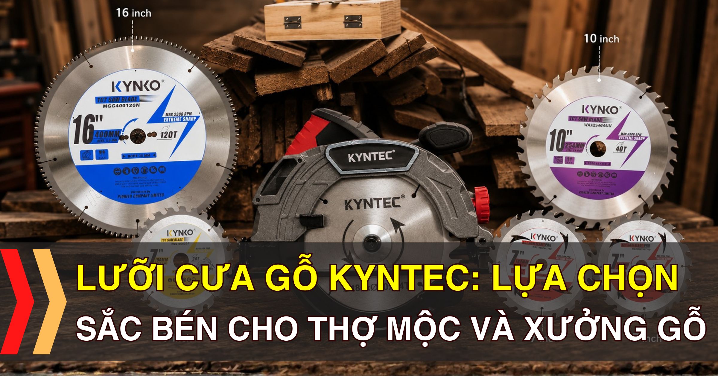 Lưỡi Cưa Gỗ Kyntec: Lựa Chọn Sắc Bén Cho Thợ Mộc Và Xưởng Gỗ