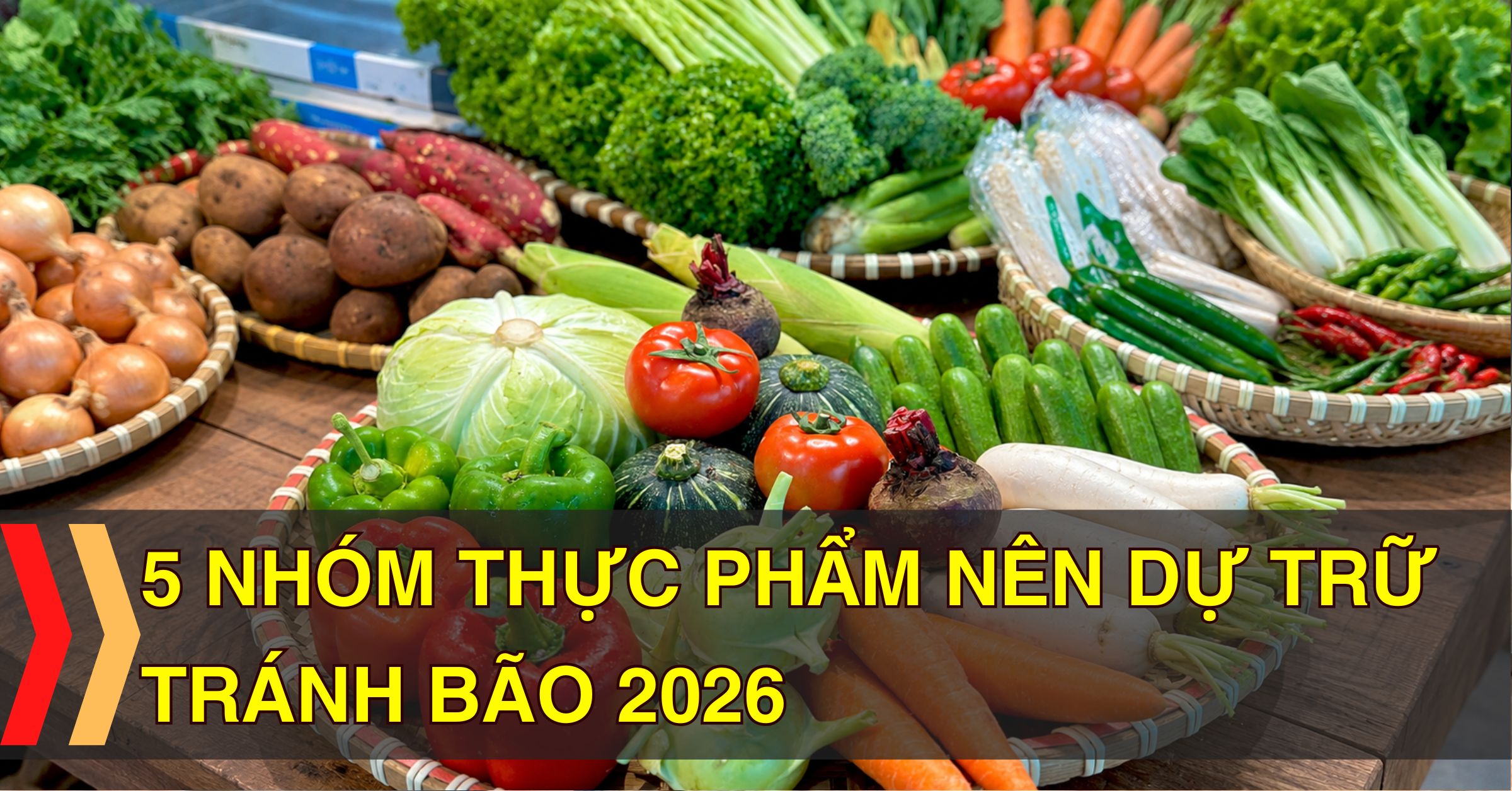 Top 5 Nhóm Thực Phẩm Nên Dự Trữ Tránh Bão 2026
