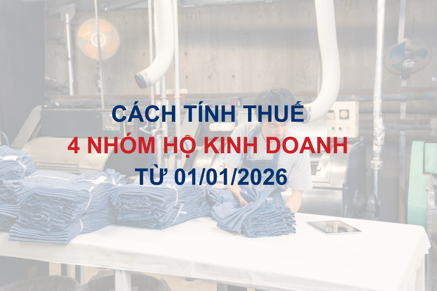 Cách tính thuế 4 nhóm hộ kinh doanh từ 01/01/2026