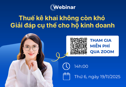 Webinar: “Thuế kê khai không còn khó. Giải đáp cụ thể cho hộ kinh doanh”