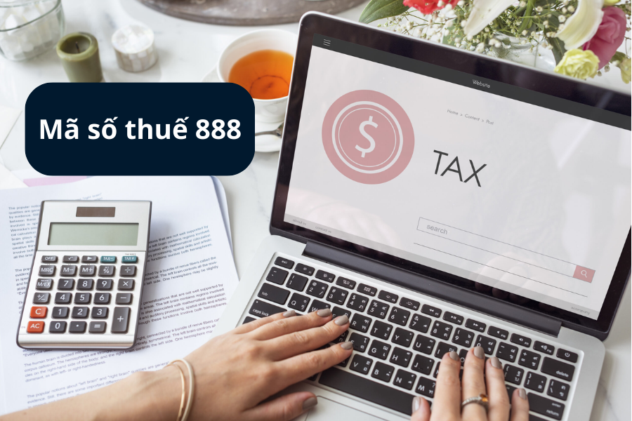 Mã số thuế 888 là gì? Mã số thuế đuôi 888 còn hiệu lực không?