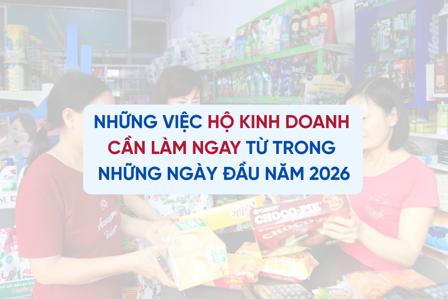 Những việc hộ kinh doanh cần làm ngay từ trong những ngày đầu năm 2026