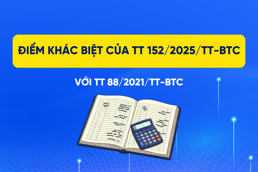 Những điểm khác biệt của thông tư 152/2025/TT-BTC với thông tư 88/2021/TT-BTC