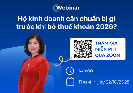 WEBINAR: “Hộ kinh doanh cần làm gì trước khi bỏ thuế khoán từ 01/01/2026?