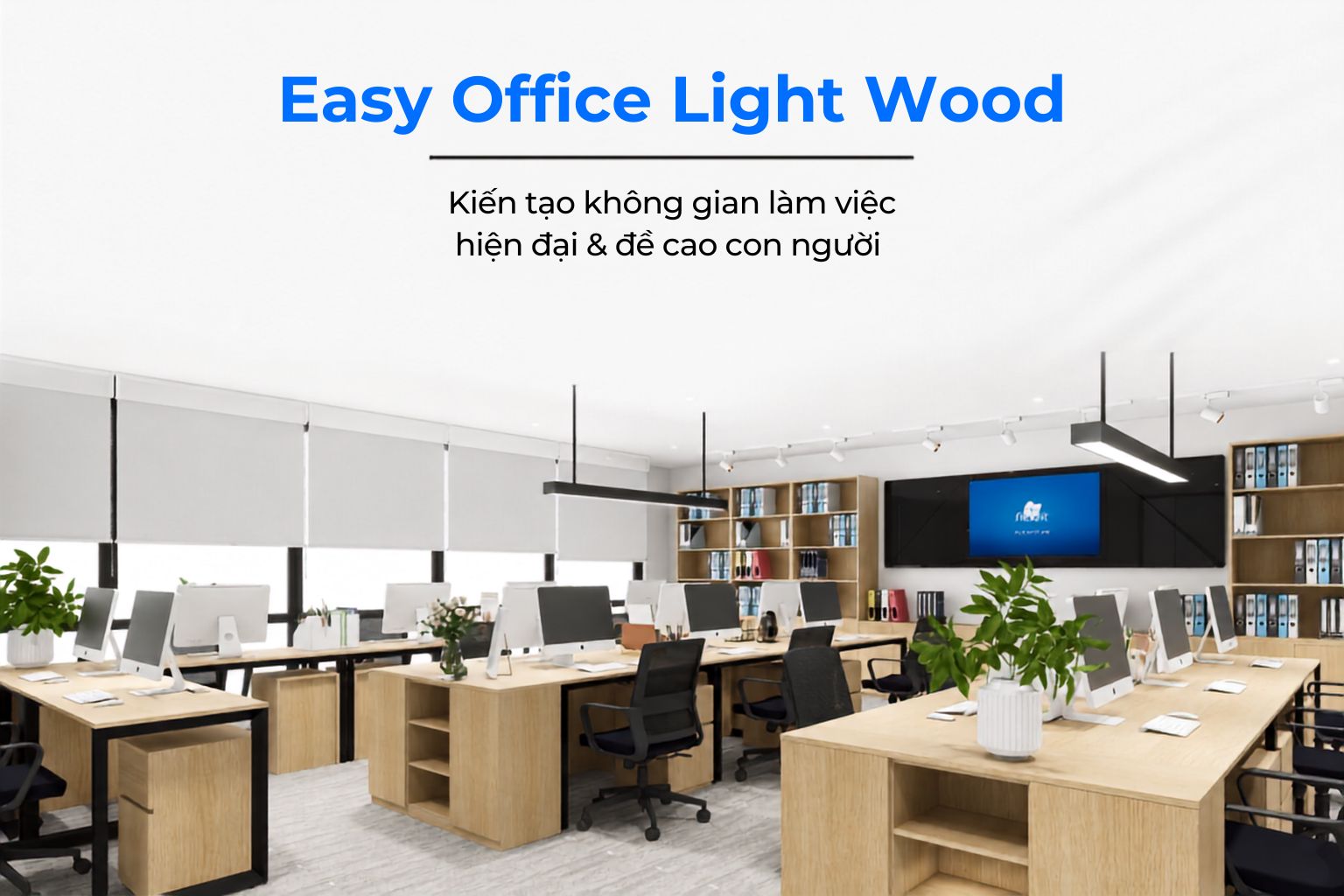 Easy Office Light Wood – Văn Phòng Gỗ Sáng Modern Scandinavian