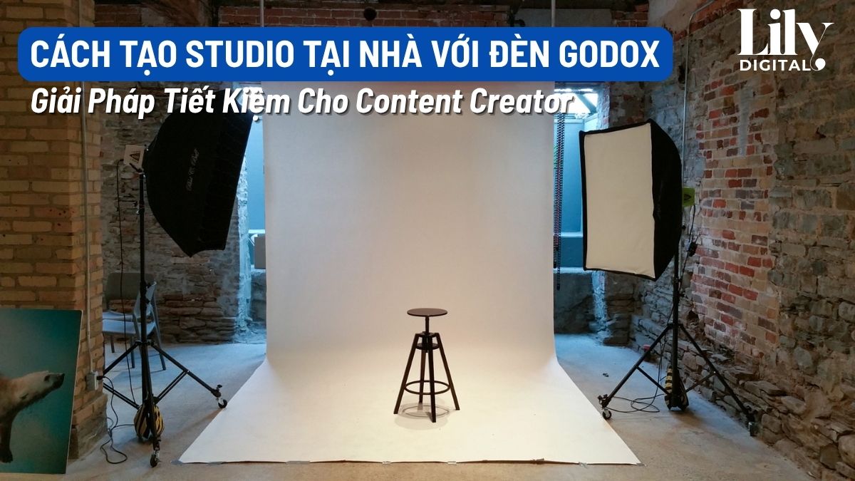 Cách Tạo Studio Tại Nhà Chuyên Nghiệp Với Đèn Godox - Giải Pháp Tiết Kiệm Cho Content Creator