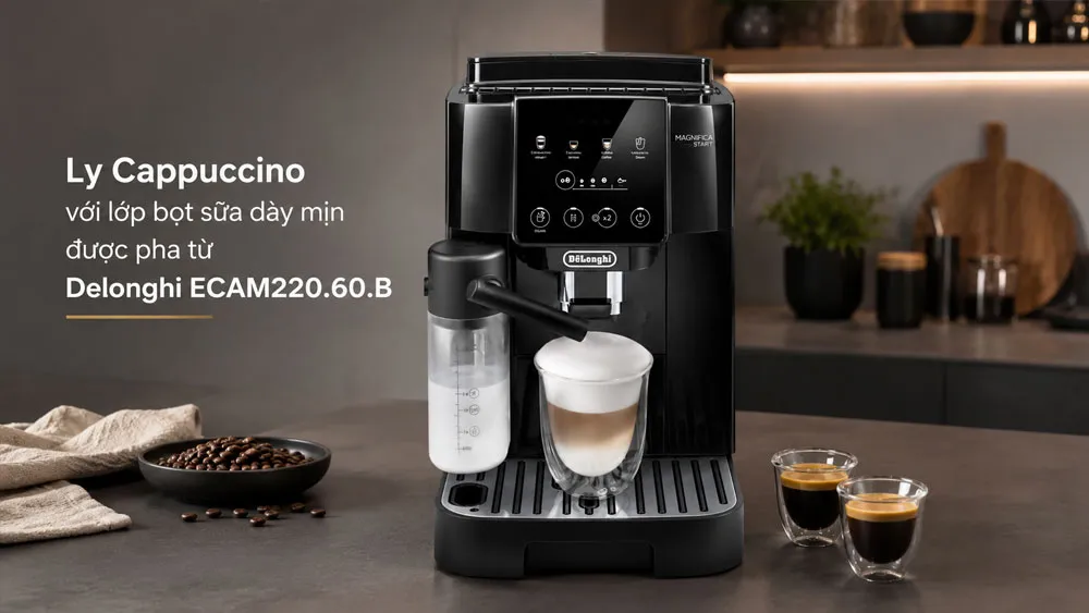 Cappuccino bọt sữa mịn được pha bằng Delonghi ECAM220.60.B