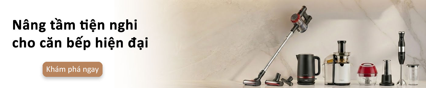 thiết bị gia dụng nâng tầm tiện nghi