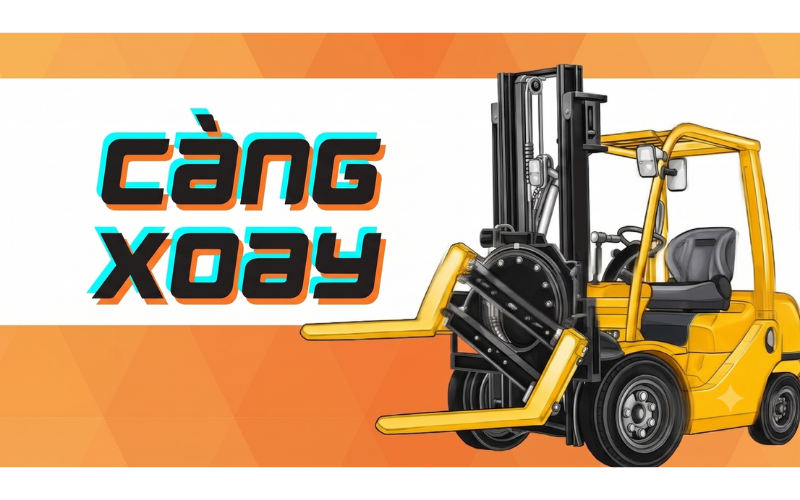 Bộ Càng Xoay Xe Nâng (Rotator Forks) Là Gì? Cấu Tạo Và Ứng Dụng