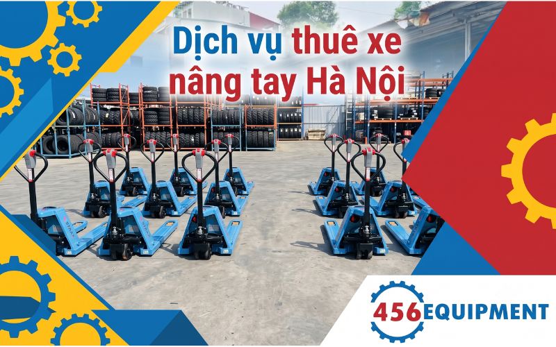 Dịch Vụ Cho Thuê Xe Nâng Tay Giá Rẻ Chỉ Từ 1.5 Triệu/Tháng