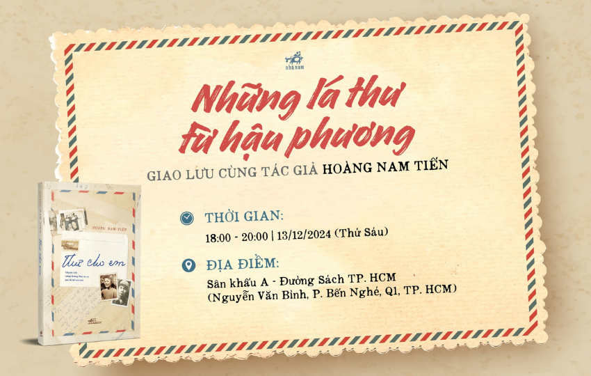 NHỮNG LÁ THƯ TỪ HẬU PHƯƠNG - Giao lưu cùng tác giả Hoàng Nam Tiến về cuốn sách “Thư cho em”