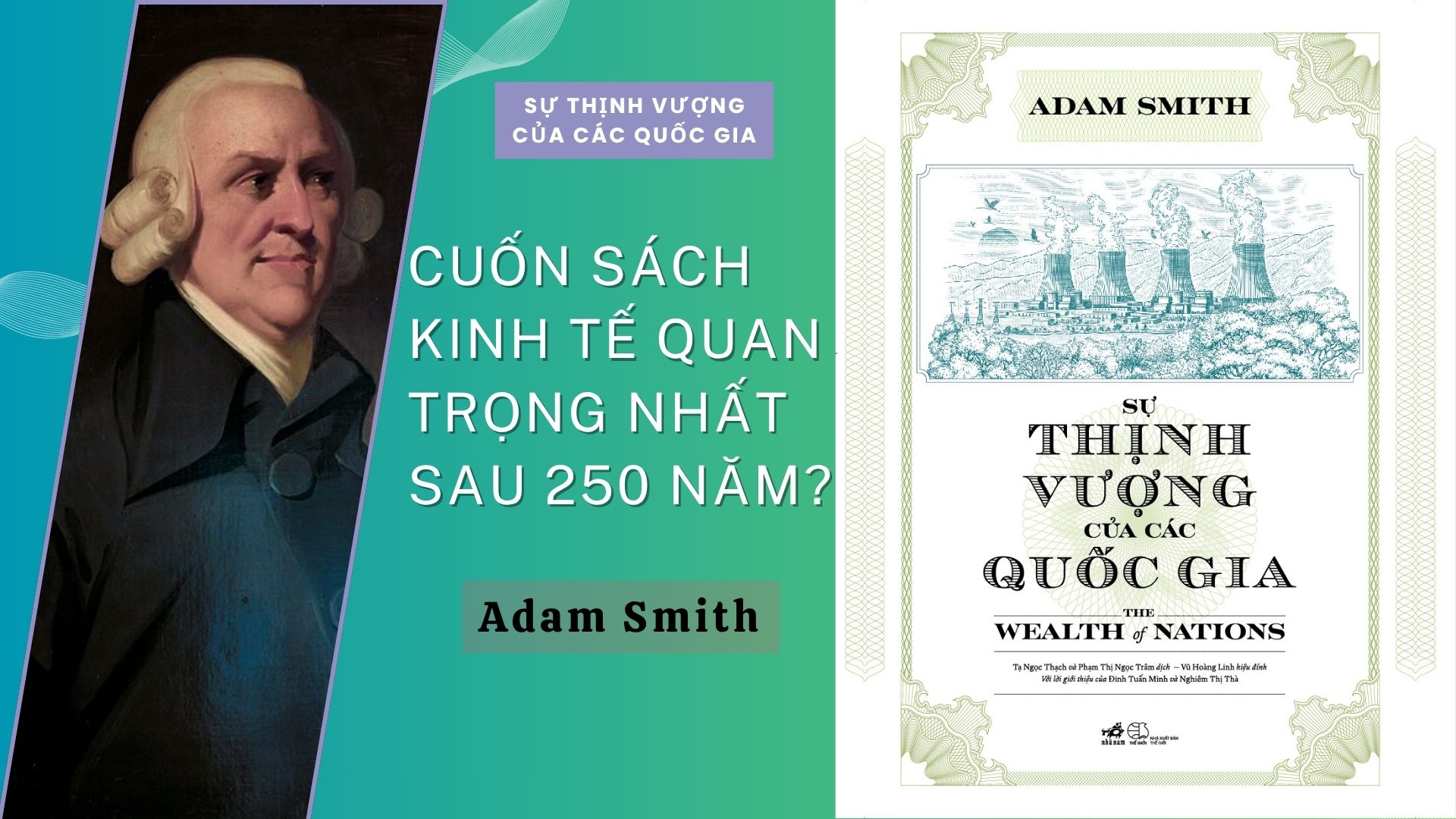 Tại Sao 'The Wealth of Nations' Vẫn Là Cuốn Sách Kinh Tế Quan Trọng Nhất Sau 250 Năm?