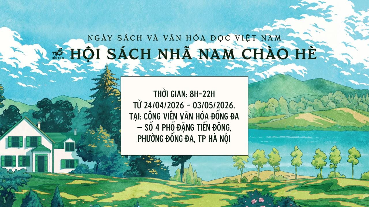 📚 [HÀ NỘI] HỘI SÁCH NHÃ NAM CHÀO HÈ – HƯỞNG ỨNG NGÀY SÁCH & VĂN HÓA ĐỌC VIỆT NAM 📚