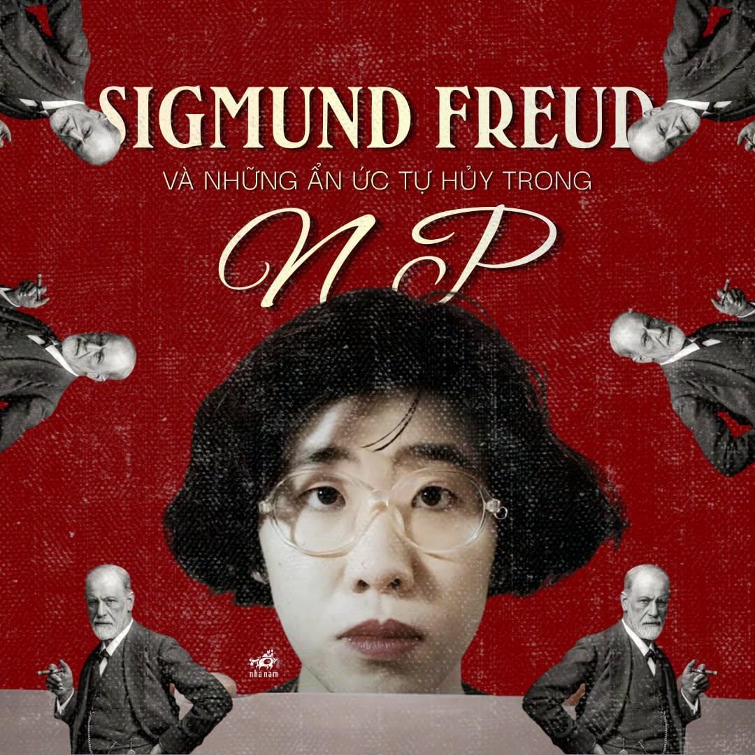 SIGMUND FREUD VÀ NHỮNG ẨN ỨC TỰ HỦY TRONG N.P.