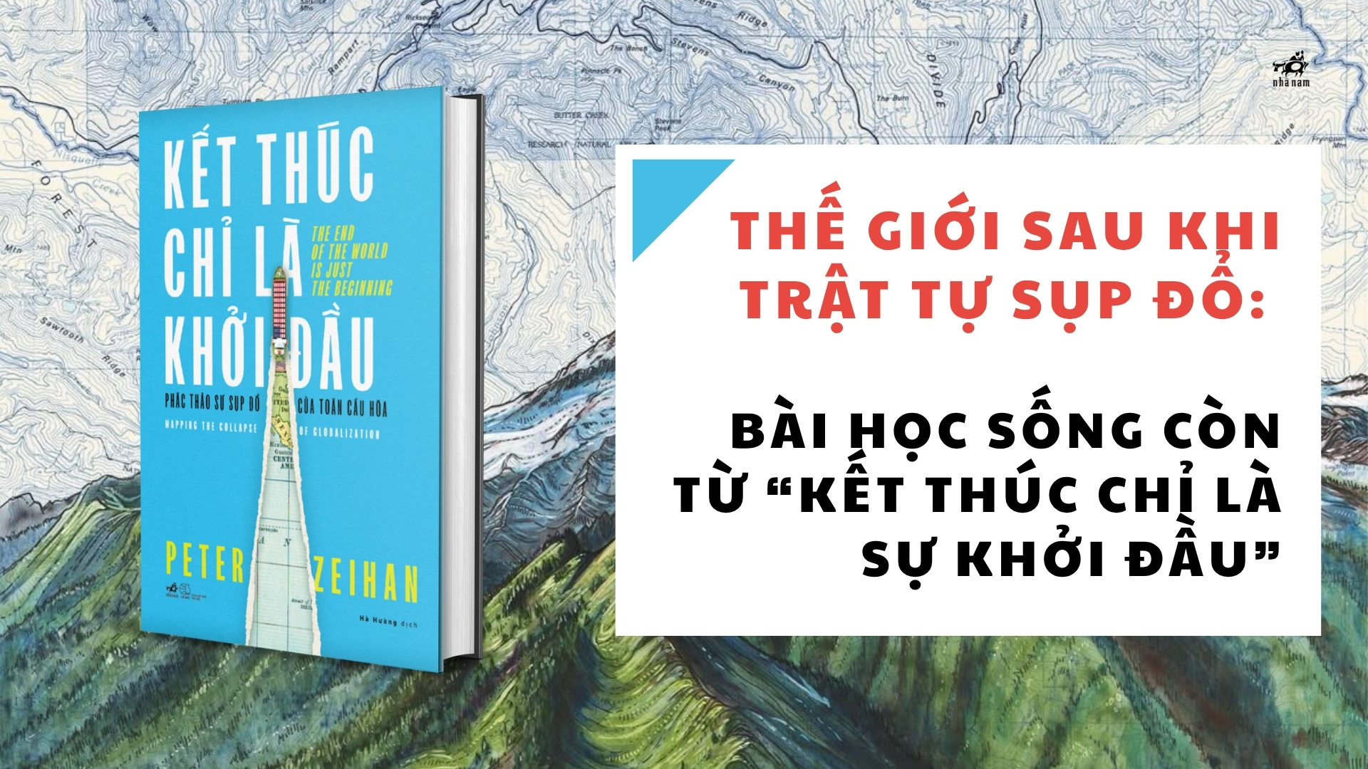 THẾ GIỚI SAU KHI TRẬT TỰ SỤP ĐỔ: BÀI HỌC SỐNG CÒN TỪ “KẾT THÚC CHỈ LÀ SỰ KHỞI ĐẦU”