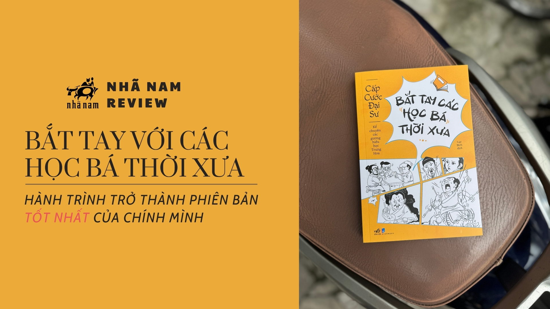 BẮT TAY VỚI CÁC HỌC BÁ THỜI XƯA: HÀNH TRÌNH TRỞ THÀNH PHIÊN BẢN TỐT NHẤT CỦA CHÍNH MÌNH