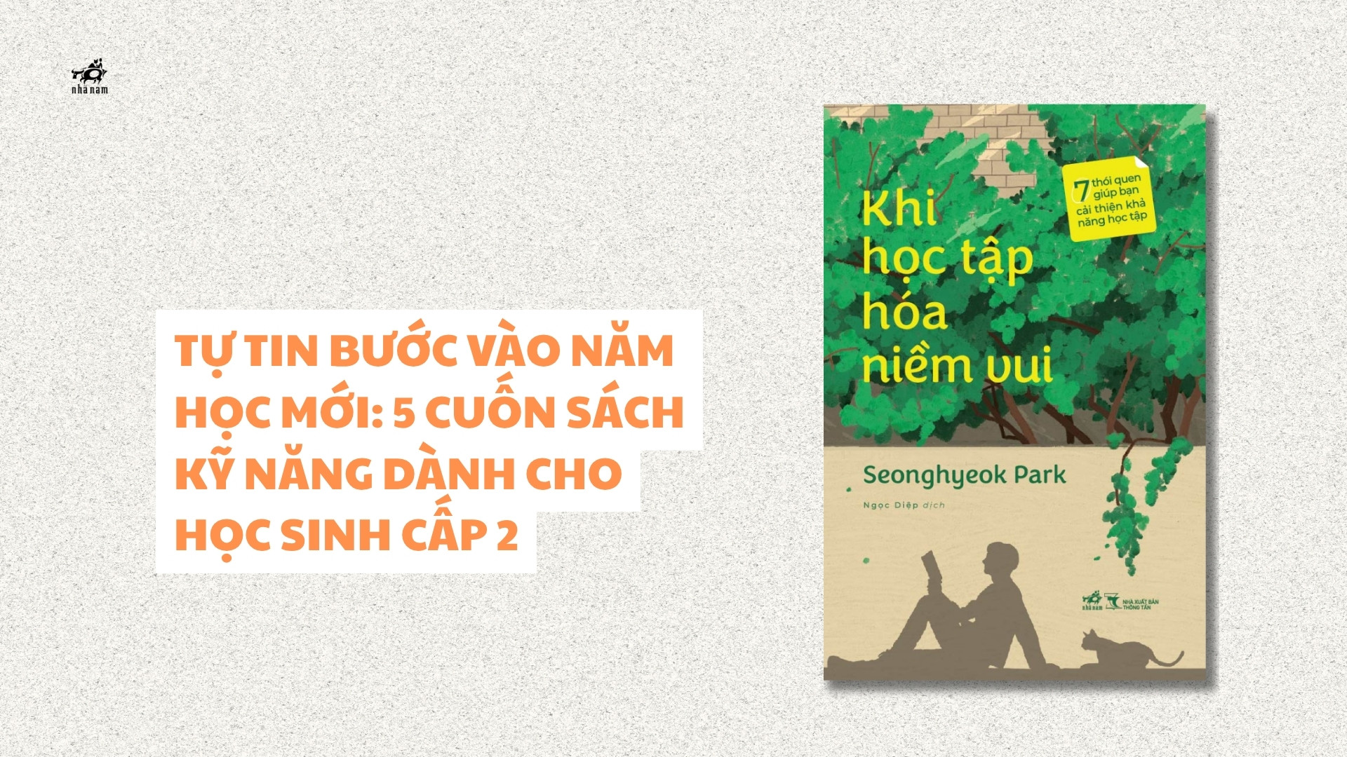 TỰ TIN BƯỚC VÀO NĂM HỌC MỚI: 5 CUỐN SÁCH KỸ NĂNG DÀNH CHO HỌC SINH CẤP 2