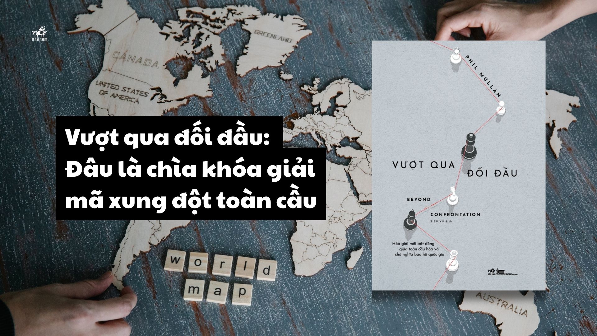 Vượt qua đối đầu: Đâu là chìa khóa giải mã xung đột toàn cầu