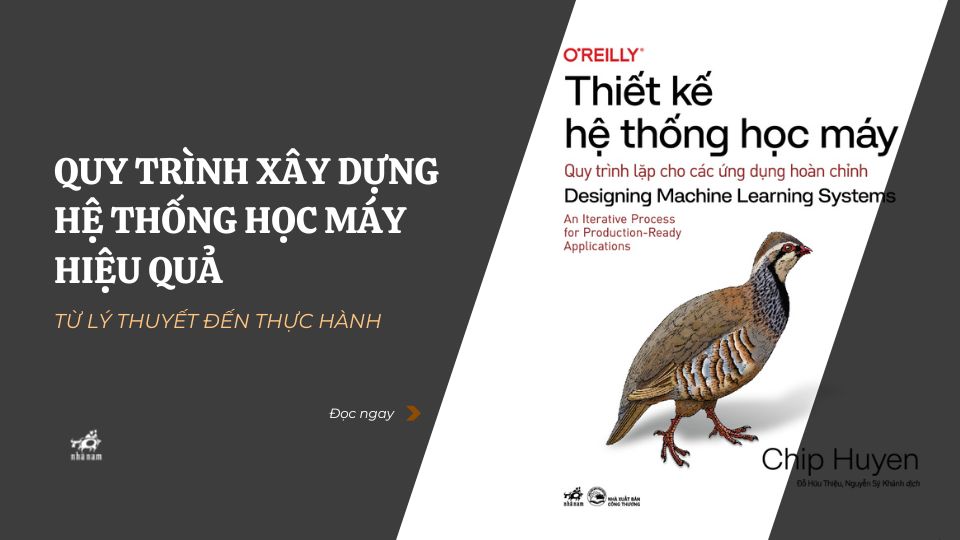 QUY TRÌNH XÂY DỰNG HỆ THỐNG HỌC MÁY HIỆU QUẢ: TỪ LÝ THUYẾT ĐẾN THỰC HÀNH