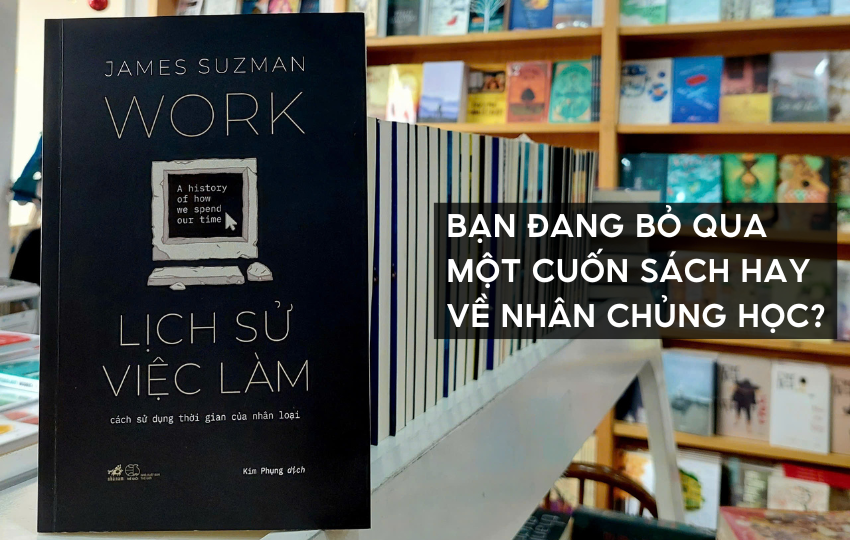 BẠN ĐANG BỎ QUA MỘT CUỐN SÁCH HAY VỀ NHÂN CHỦNG HỌC?