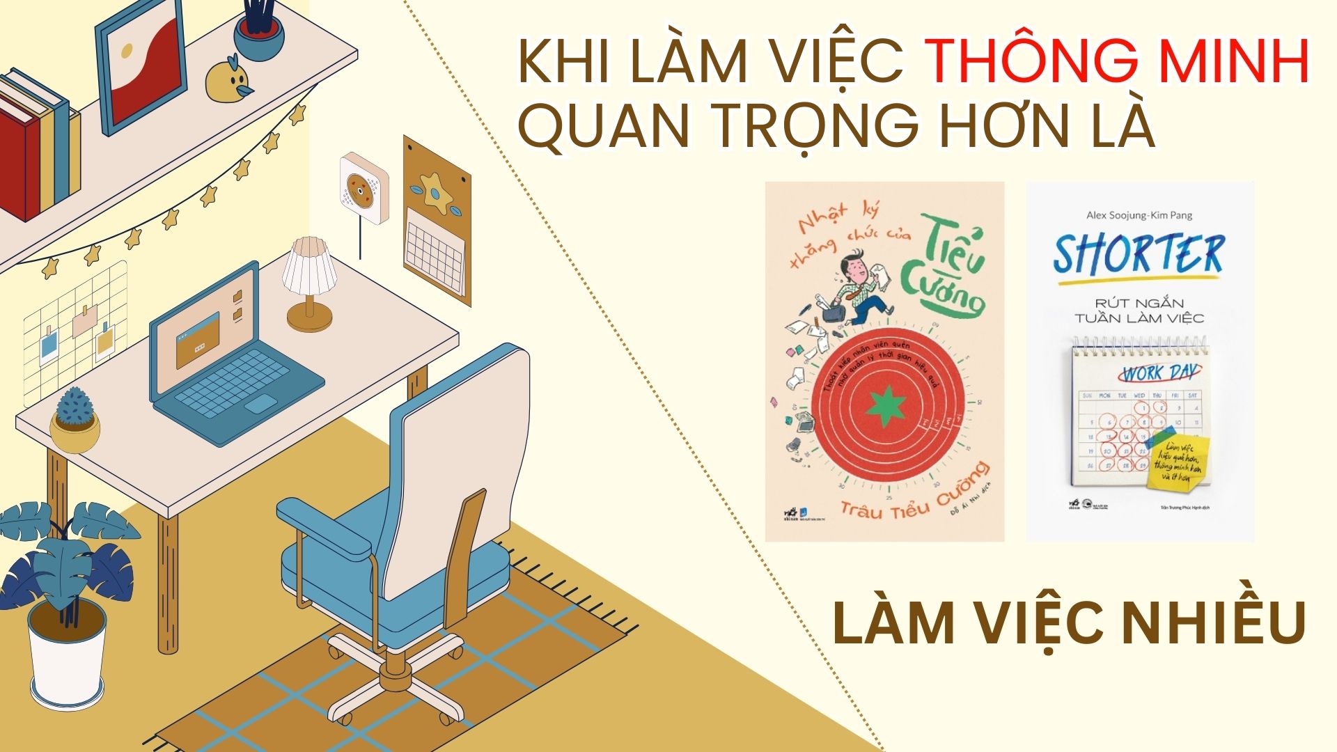 KHI LÀM VIỆC THÔNG MINH QUAN TRỌNG HƠN LÀ LÀM VIỆC NHIỀU