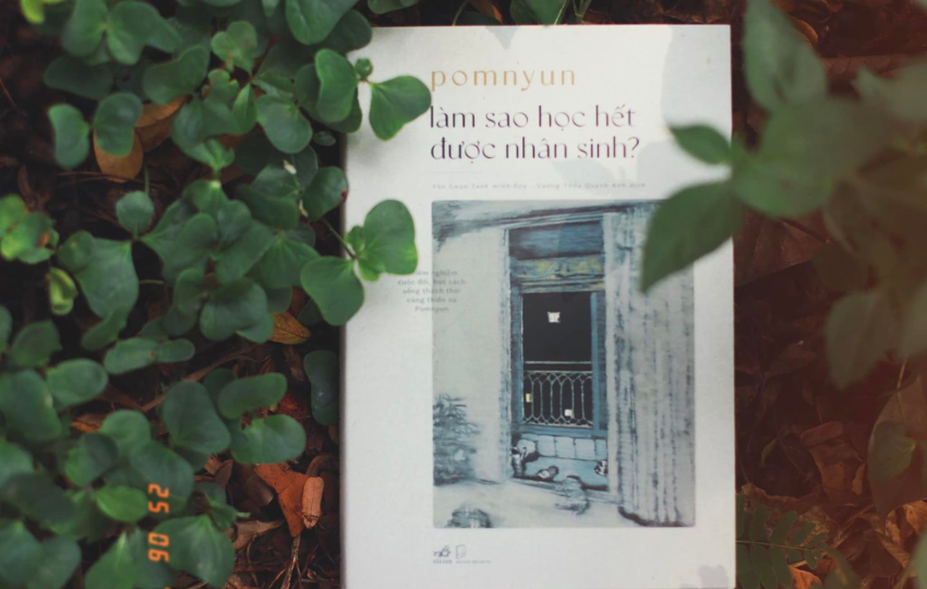 Review sách: LÀM SAO HỌC HẾT ĐƯỢC NHÂN SINH – Pomnyun