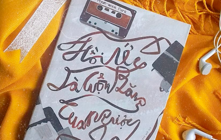 Review sách: HỒI ỨC LÀ CUỘN BĂNG TUA NGƯỢC” – Hyun-Wook Park
