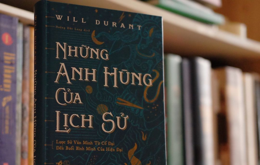 Review sách: NHỮNG ANH HÙNG CỦA LỊCH SỬ – Will Durant