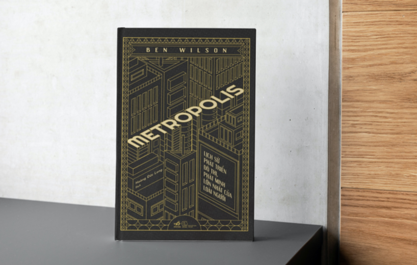 Metropolis - cuốn sách kể bạn nghe lịch sử huy hoàng của các đô thị lớn trên thế giới