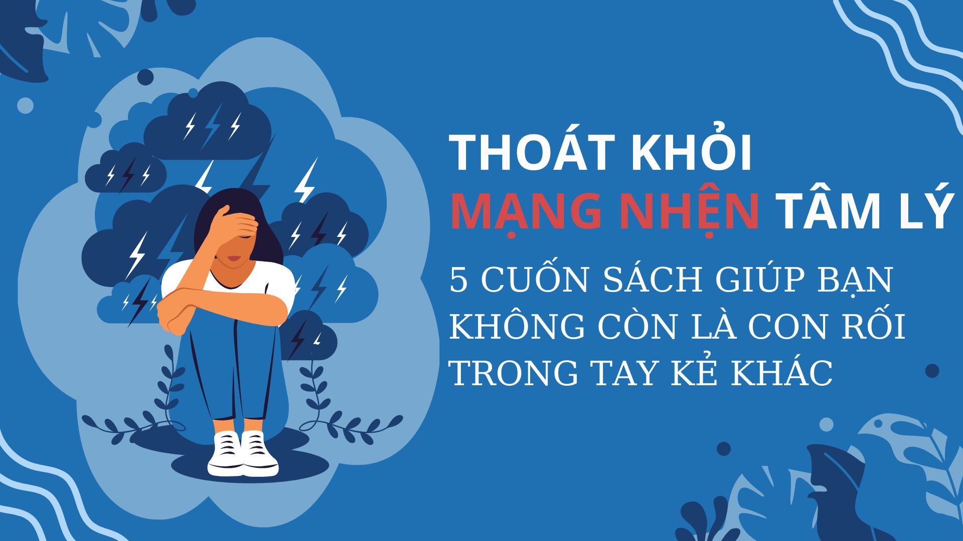 THOÁT KHỎI MẠNG NHỆN TÂM LÝ: 5 CUỐN SÁCH GIÚP BẠN KHÔNG CÒN LÀ CON RỐI TRONG TAY KẺ KHÁC
