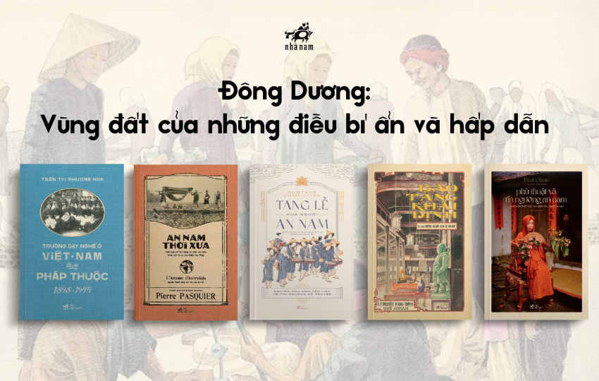 Đông Dương: Vùng đất của những điều bí ẩn và hấp dẫn