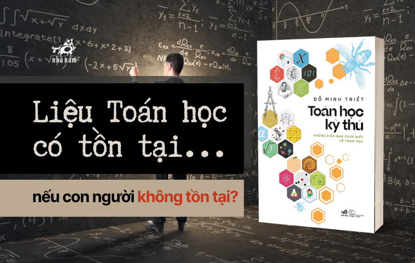 Liệu toán học có tồn tại nếu con người không tồn tại?