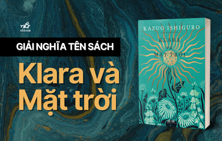 Giải nghĩa tên sách: Klara và Mặt trời của Kazuo Ishiguro