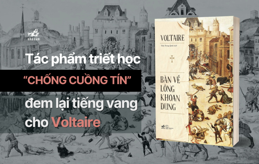 Tác phẩm triết học “chống cuồng tín” đem lại tiếng vang cho Voltaire