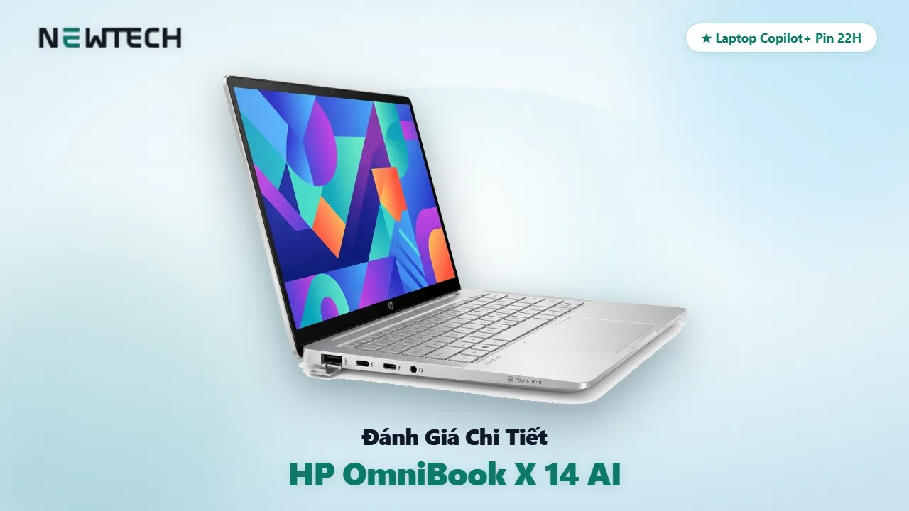 Đánh giá chi tiết laptop Copilot PC HP OmniBook X 14 AI pin 22 tiếng Snapdragon X Elite NewTechshop