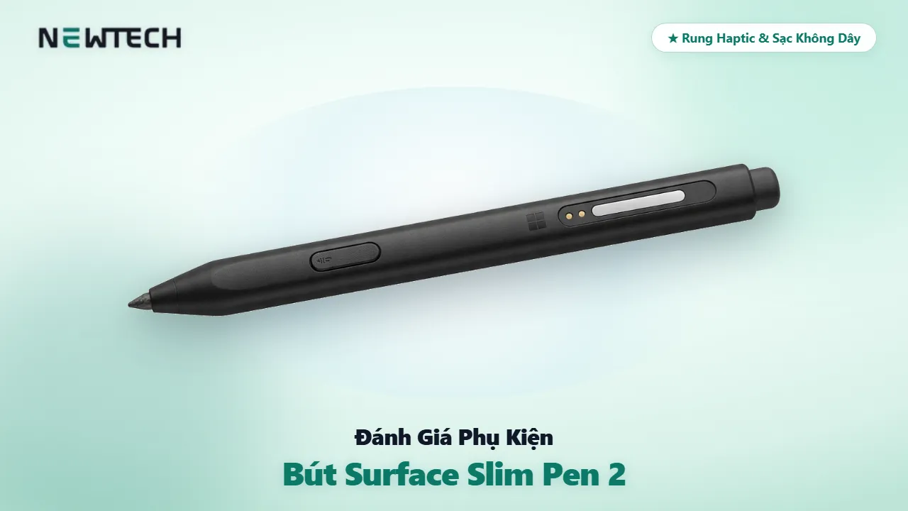 Đánh giá bút cảm ứng Surface Slim Pen 2 rung phản hồi xúc giác haptic sạc không dây NewTechshop