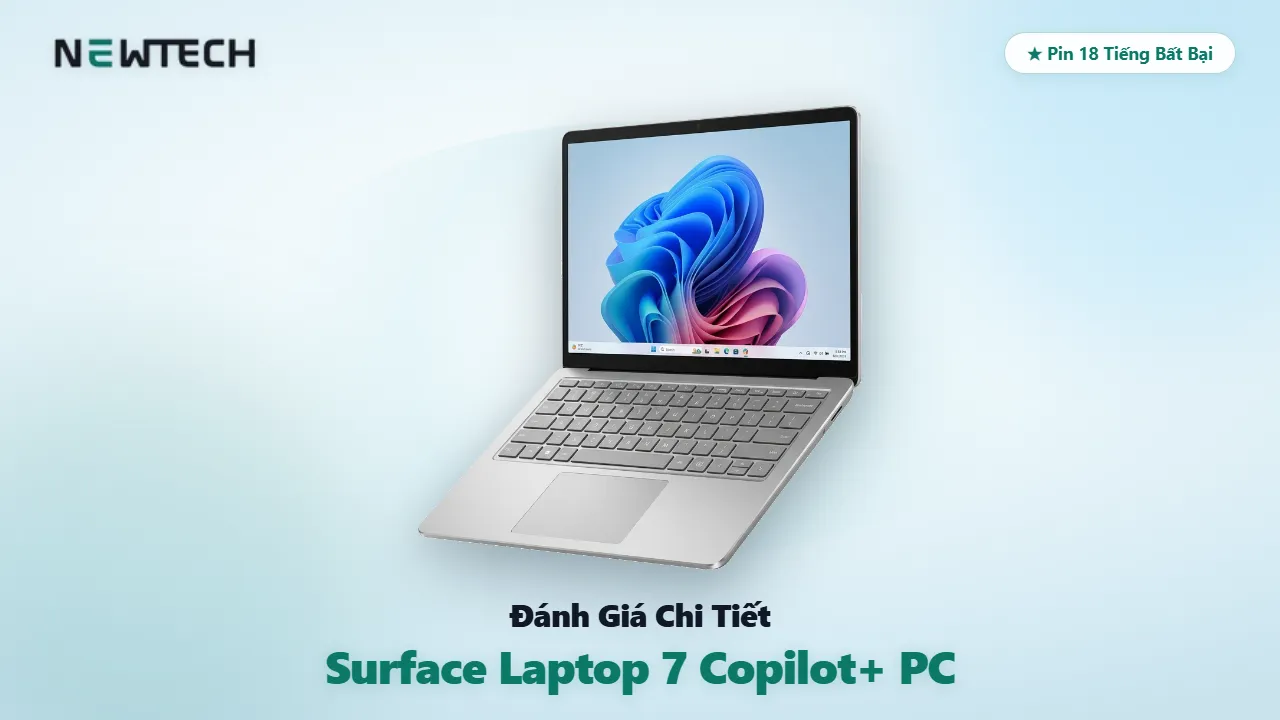 Đánh giá chi tiết Microsoft Surface Laptop 7 Copilot+ PC Snapdragon X Elite NewTechshop
